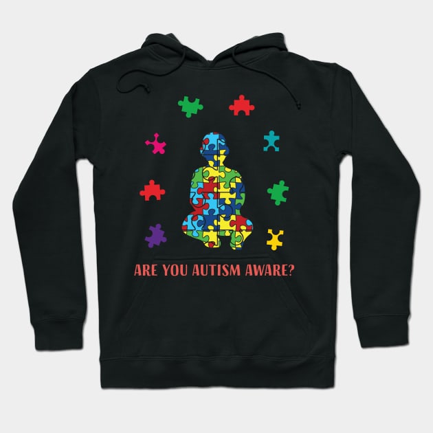 Autism Awareness Day Month Are You Autism Aware Hoodie by mrsmitful01